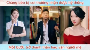 Chàng Béo Bị Coi Thường Nhận Được Hệ Thống Một Bước Trở Thành Thần Hào Vạn Người Mê