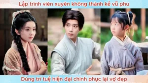 Lập Trình Viên Xuyên Không Thành Kẻ Vũ Phu Dùng Trí Tuệ Hiện Đại Chinh Phục Lại Vợ Đẹp