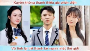 Xuyên Không Thành Thiếu Gia Phản Diện Vô Tình Lại Trở Thành Kẻ Mạnh Nhất Thế Giới