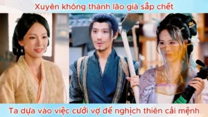 Xuyên Không Thành Lão Già Sắp Chết Ta Dựa Vào Việc Cưới Vợ Để Nghịch Thiên Cải Mệnh