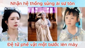 Nhận Hệ Thống Sủng Ái Sư Tôn Đệ Tử Phế Vật Một Bước Lên Mây