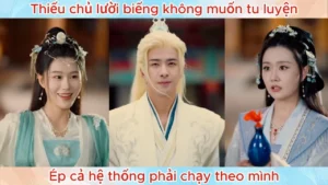 Thiếu Chủ Lười Biếng Không Muốn Tu Luyện Ép Cả Hệ Thống Phải Chạy Theo Mình