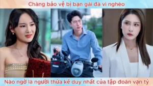 Chàng Bảo Vệ Bị Bạn Gái Đá Vì Nghèo Nào Ngờ Là Người Thừa Kế Duy Nhất Của Tập Đoàn Vạn Tỷ
