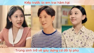 Kiếp Trước Bị Em Trai Hãm Hại Trùng Sinh Trở Về Gây Dựng Cơ Đồ Tỷ Phú