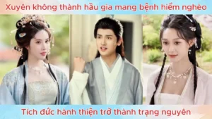 Xuyên Không Thành Hầu Gia Mang Bệnh Hiểm Nghèo Tích Đức Hành Thiện Trở Thành Trạng Nguyên