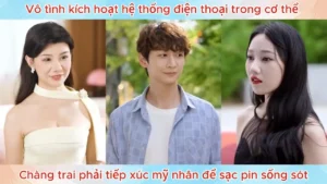 Vô Tình Kích Hoạt Hệ Thống Điện Thoại Chàng Trai Phải Tiếp Xúc Mỹ Nhân Để Sạc Pin Sống Sót