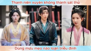 Thanh Niên Xuyên Không Thành Sát Thủ Dùng Mưu Mẹo Náo Loạn Triều Đình