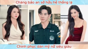 Chàng Bảo An Sở Hữu Hệ Thống Lạ Chinh Phục Dàn Mỹ Nữ Siêu Giàu
