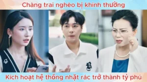 Chàng Trai Nghèo Bị Khinh Thường Kích Hoạt Hệ Thống Nhặt Rác Trở Thành Tỷ Phú