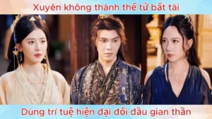 Xuyên Không Thành Thế Tử Bất Tài Dùng Trí Tuệ Hiện Đại Đối Đầu Gian Thần