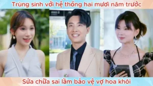Trùng Sinh Với Hệ Thống Hai Mươi Năm Trước Sửa Chữa Sai Lầm Bảo Vệ Vợ Hoa Khôi