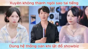 Xuyên Không Thành Ngôi Sao Tai Tiếng Dùng Hệ Thống Oán Khí Lật Đổ Showbiz