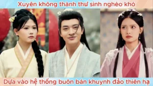 Xuyên Không Thành Thư Sinh Nghèo Khó Dựa Vào Hệ Thống Buôn Bán Khuynh Đảo Thiên Hạ