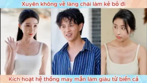 Xuyên Không Về Làng Chài Làm Kẻ Bỏ Đi Kích Hoạt Hệ Thống May Mắn Làm Giàu Từ Biển Cả