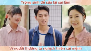 Trọng Sinh Để Sửa Lại Sai Lầm Vì Người Thương Ta Nghịch Thiên Cải Mệnh