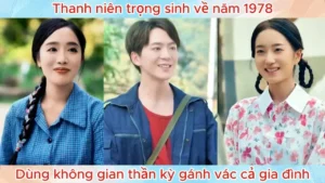 Thanh Niên Trọng Sinh Về Năm 1978 Dùng Không Gian Thần Kỳ Gánh Vác Cả Gia Đình