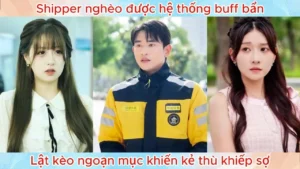 Shipper Nghèo Được Hệ Thống Buff Bẩn Lật Kèo Ngoạn Mục Khiến Kẻ Thù Khiếp Sợ