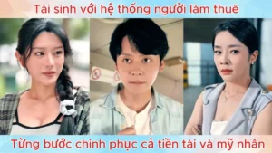 Tái Sinh Với Hệ Thống Người Làm Thuê Từng Bước Chinh Phục Cả Tiền Tài Và Mỹ Nhân