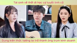 Tái Sinh Về Thời Đi Học Cự Tuyệt Tình Cũ Dùng Kiến Thức Tương Lai Trở Thành Ông Trùm Kinh Doanh