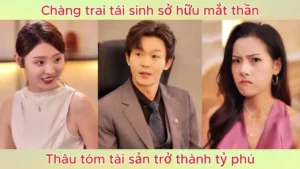 Chàng Trai Tái Sinh Sở Hữu Mắt Thần Thâu Tóm Tài Sản Trở Thành Tỷ Phú