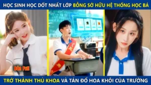 Học Sinh Học Dốt Nhất Lớp Bỗng Sở Hữu Hệ Thống Học Bá Trở Thành Thủ Khoa Và Tán Đổ Hoa Khôi Của Lớp