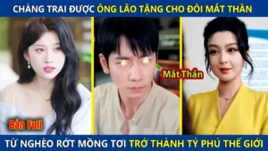 Chàng Trai Nghèo Được Ông Lão Tặng Cho Đôi Mắt Thần Từ Nghèo Rớt Mồng Tơi Trở Thành Tỷ Phú Thế Giới