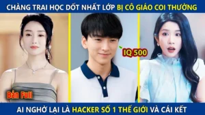 Chàng Trai Học Dốt Nhất Lớp Bị Cô Giáo Coi Thường Ai Ngờ Lại Là Hacker Số 1 Thế Giới Và Cái Kết