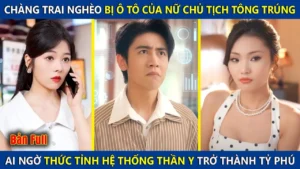 Chàng Trai Nghèo Bị Ô Tô Của Nữ Chủ Tịch Tông Trúng Lại Thức Tỉnh Hệ Thống Thần Y Trở Thành Tỷ Phú