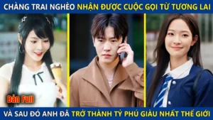 Chàng Trai Nghèo Nhận Được Cuộc Gọi Từ Tương Lai Và Sau Đó Trở Thành Tỷ Phú Giàu Nhất Thế Giới