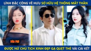 Lính Đặc Công Về Hưu Sở Hữu Hệ Thống Mắt Thần Được Nữ Chủ Tịch Xinh Đẹp Gạ Quẹt Thẻ Và Cái Kết