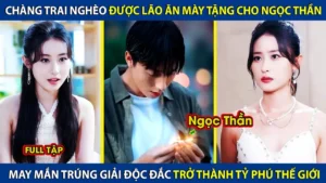 Chàng Trai Nghèo Được Ông Lão Ăn Mày Tặng Cho Ngọc Thần May Mắn Trúng Giải Độc Đắc Trở Thành Tỷ Phú