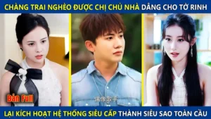 Chàng Trai Nghèo Đc Chị Chủ Nhà Dâng Cho Tờ Rinh Lại Kích Hoạt Hệ Thống Siêu Cấp Trở Thành Ngôi Sao