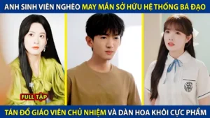 Sinh Viên Nghèo May Mắn Sở Hữu Hệ Thống Bá Đạo Tán Đổ Cô Giáo Chủ Nhiệm Và Dàn Hoa Khôi Cực Phẩm