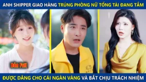 Shipper Giao Hàng Trúng Phòng Nữ Tổng Tài Đang Tắm Được Cô Dâng Cho Tờ Rinh Và Bắt Chịu Trách Nhiệm