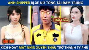 Anh Shipper Bị Xe Của Nữ Tổng Tài Đâm Trúng Bỗng Kích Hoạt Đôi Mắt Nhìn Xuyên Thấu Trở Thành Tỷ Phú