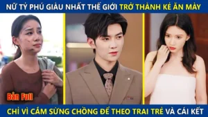Nữ Tỷ Phú Giàu Nhất Thế Giới Trở Thành Ăn Mày Nhặt Rác Vì Cắm Sừng Chồng Để Theo Trai Trẻ Và Cái Kết