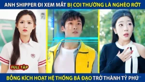 Anh Shipper Đi Xem Mắt Bị Coi Thường Là Nghèo  Ai Ngờ Lại Là Tỷ Phú Giàu Nhất Thế Giới Và Cái Kết