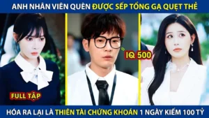 Anh Nhân Viên Quèn Được Sếp Tổng Gạ Quẹt Thẻ Hóa Ra Lại Là Thiên Tài Chứng Khoán 1 Ngày Kiếm 100 Tỷ