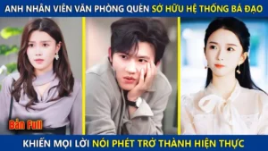 Anh Nhân Viên Văn Phòng Quèn Sở Hữu Hệ Thống Bá Đạo Khiến Lời Nói Phét Trở Thành Hiện Thực