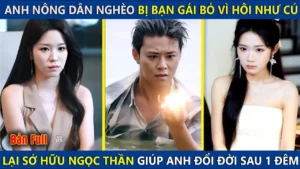 Anh Nông Dân Nghèo Bị Bạn Gái Bỏ Vì Hôi Như Cú Lại Sở Hữu Ngọc Thần Giúp Anh Đổi Đời Sau 1 Đêm