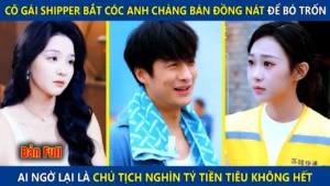 Cô Gái Shipper Bắt Cóc Anh Bán Đồng Nát Để Bỏ Trốn Ai Ngờ Lại Là Chủ Tịch Nghìn Tỷ Và Cái Kết