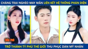 Chàng Trai Nghèo May Mắn Liên Kết Hệ Thống Phản Diện Trở Thành Tỷ Phú Thế Giới Thu Phục Dàn Mỹ Nhân