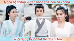 Mang Hệ Thống Xuyên Không Về Con Số Không Ta Lợi Dụng Lỗi Để Trở Thành Chí Tôn