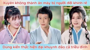 Xuyên Không Thành Ăn Mày Bị Người Đời Khinh Rẻ Dùng Kiến Thức Hiện Đại Khuynh Đảo Cả Triều Đình