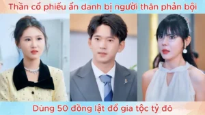 Thần Cổ Phiếu ẩN Danh Bị Người Thân Phản Bội Dùng 50 Đồng Lật Đổ Gia Tộc Tỷ Đô