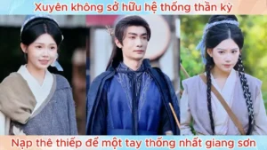 Xuyên Không Sở Hữu Hệ Thống Thần Kỳ Nạp Thê Thiếp Để Một Tay Thống Nhất Giang Sơn