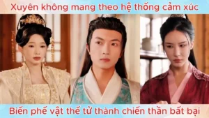 Xuyên Không Mang Theo Hệ Thống Cảm Xúc Biến Phế Vật Thế Tử Thành Chiến Thần Bất Bại