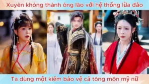 Xuyên Không Thành Ông Lão Với Hệ Thống Lừa Đảo Ta Dùng Một Kiếm Bảo Vệ Cả Tông Môn Mỹ Nữ