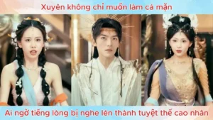 Xuyên Không Chỉ Muốn Làm Cá Mặn Ai Ngờ Tiếng Lòng Bị Nghe Lén Thành Tuyệt Thế Cao Nhân