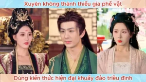 Xuyên Không Thành Thiếu Gia Phế Vật Dùng Kiến Thức Hiện Đại Khuấy Đảo Triều Đình